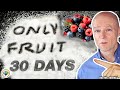 What If You Only Eat Fruit For 30 Days