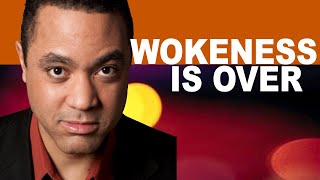 John McWhorter: Wokeness is Over!