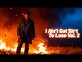 I Ain T Got Sh T To Lose Vol 2 Hunter Wade Outlaw Country Revenge Anthem