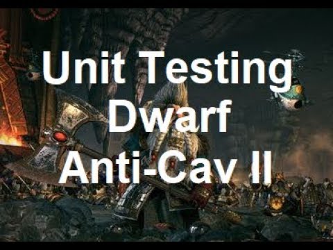 Dwarf Anti-Cav Testing II (Squigs)