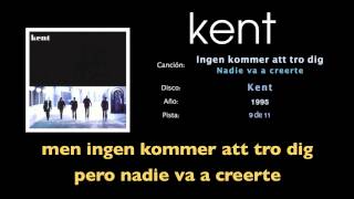 Kent - Ingen kommer att tro dig (sub esp)