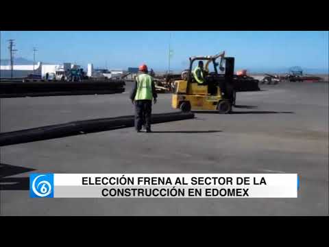 Elección frena al sector de la construcción en Edomex