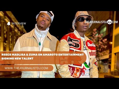 Reece Madlisa & Zuma on Amaroto Entertainment signing new talent