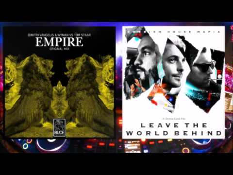 Dimitri Vangelis & Wyman vs SHM - Empire vs Leave The World Behind (Steve Angello Mashup)