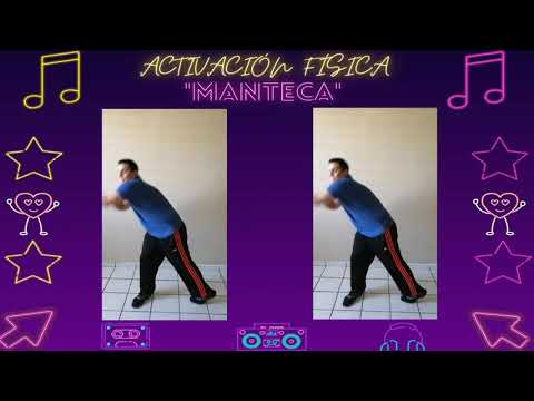 ACTÍVACIÓN FÍSICA: "LA MANTECA"