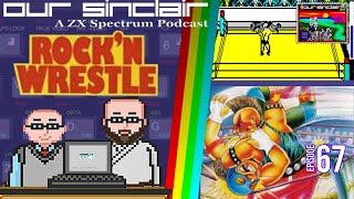 Rock'n Wrestle Slams the Competition! Our Sinclair: A ZX Spectrum Podcast 67