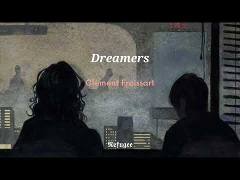 Dreamers - Clement Froissart [Letra - Lyrics]
