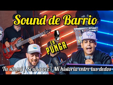 SOUND DE BARRIO - Tu sin mi - Si una vez - Mi historia entre tus dedos - EN VIVO EN PUNGA!