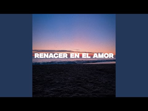 Video thumbnail for Renacer En El Amor