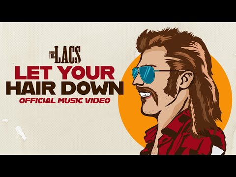 The Lacs- Let Your Hair Down (Official Music Video)