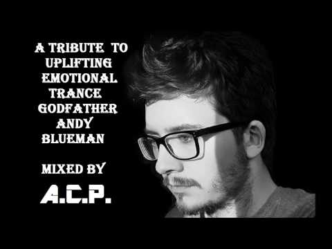 A Tribute To Uplifting Emotional Trance Godfather Andy Blueman Mixed By A.C.P.