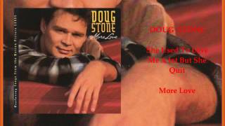 Doug Stone - She Used to Love Me a Lot But She Quit