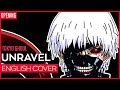 【Kuraiinu】Tokyo Ghoul Opening - Unravel English ...