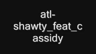 ATL feat. Cassidy - Shawty 2004