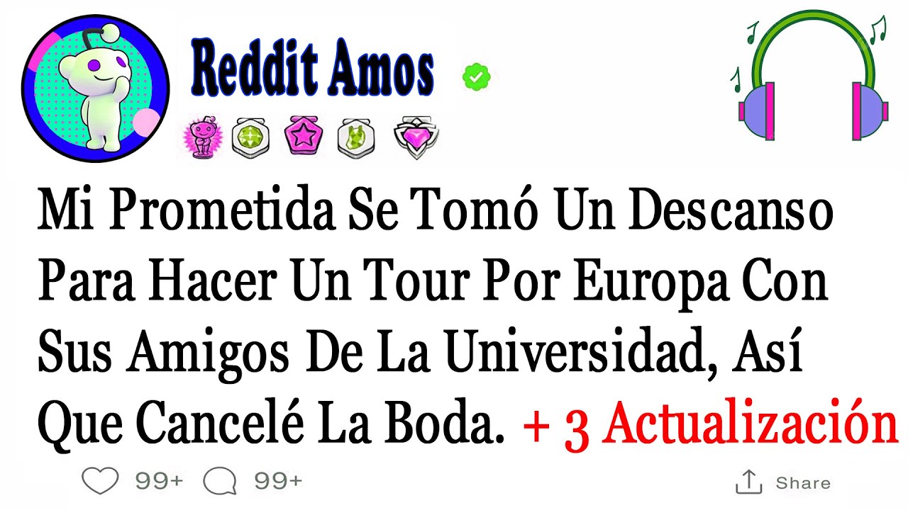 Mi Prometida Se Tomó Un Descanso Para Hacer Un Tour Por Europa Con Sus Amigos ...#historiasdereddit