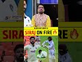 SIRAJ ON FIRE Siraj Indvswi 1sttest