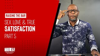 Sex, Love & True Satisfaction Part 5