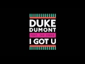 Duke Dumont Feat Jax Jones I Got U