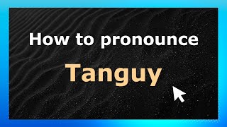 How to pronounce Tanguy