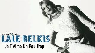 Lale Belkıs / Je T'Aime Un Peu Trop