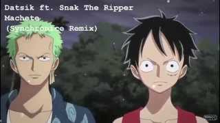 Datsik ft. Snak The Ripper - Machete (Synchronice Remix) One Piece AMV
