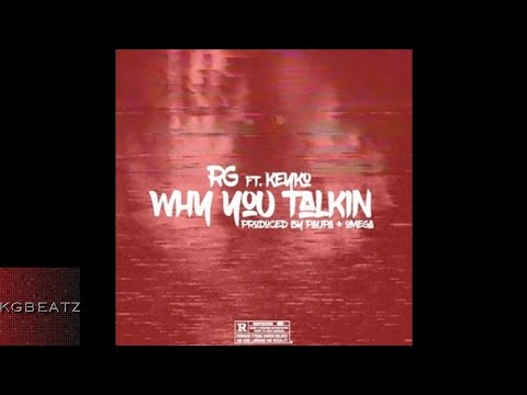 RG ft. Keyko - Why You Talkin [Prod. By Paupa] [New 2017]