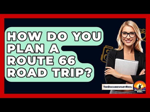 How Do You Plan A Route 66 Road Trip? - The Documentary Reel