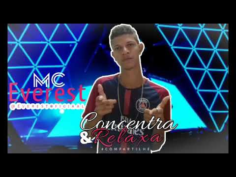 MC EVEREST - CONCENTRA E RELAXA (MÚSICA NOVA 2018)