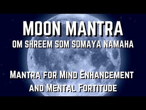 Moon Mantra - Mantra for Mind Enhancement and Mental Fortitude