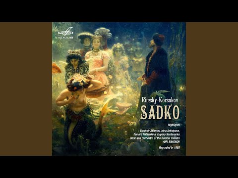 Sadko, Scene 4: Chorus of Merchants "Posmotrite-ka, lyudi volnye"