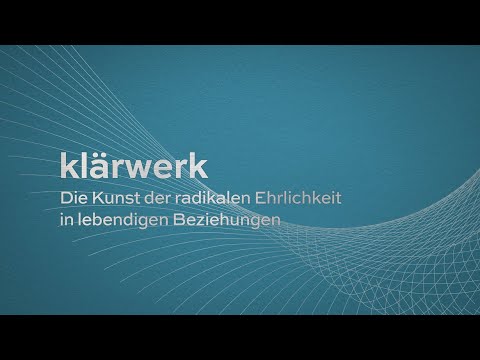 klärwerk | Freiheit durch radikale Ehrlichkeit