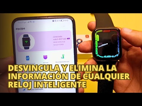 ¿Como desvincular mi reloj inteligente del teléfono celular y eliminar toda mi información?