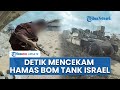 Detik Detik Mencekam Tank Israel Dibom Al Qassam 7 Tentara Israel Tewas Terbakar Di Khan Younis