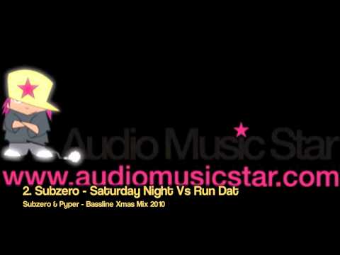2. Subzero - Saturday Night Vs Run Dat (Subzero & Pyper - Bassline Xmas Mix 2010)
