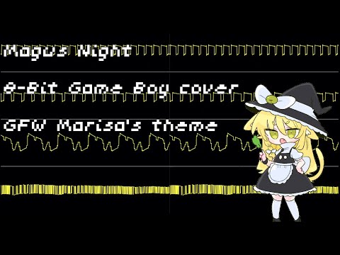 [東方Project] Magus Night - Marisa's GFW theme(Gameboy 8bit chiptune Touhou cover)