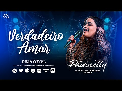 Verdadeiro Amor - Mara Pavanelly (Ao Vivo Em Cascavel Pt.1)
