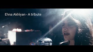 Ehna Akhiyan | A tribute | Harjot K. Dhillon | Roop Ghuman | Arjit Singh