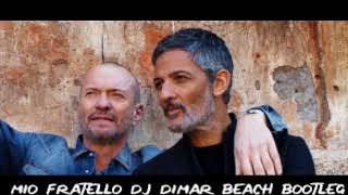 Biagio Antonacci-Fiorello- Mio fratello Beach Version dj Dimar Bootleg