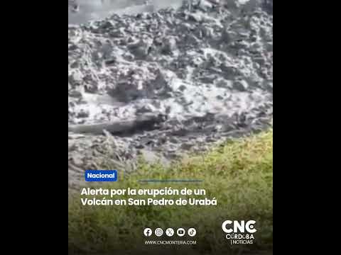 #Nacional || Habitantes de San Pedro en el Urabá antioqueño en alerta por la erupción de un volcán.