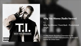 T.I. - Why You Wanna (Radio Version)