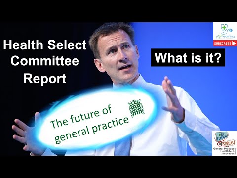 The Future of General Practice, A Health Select Committee Report