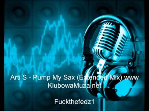 Arti S - Pump My Sax (Extended Mix) www.KlubowaMuza.net