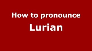 How to pronounce Lurian