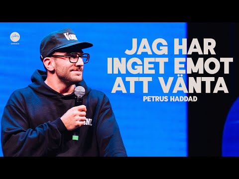 Jag har inget emot att vänta | Petrus Haddad