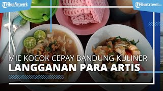 Kuliner Langganan Para Artis dan Pejabat di Bandung, Mie Kocok Cepay Habiskan 150 Porsi per Hari