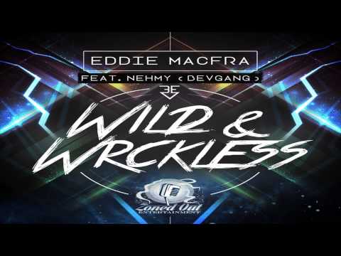 Eddie Macfra - Wild & Wrckless feat. Nehmy