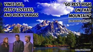 Vince Gill, Patty Loveless, &amp; Ricky Skaggs: &quot;Go Rest High On That Mountain&quot; [FM Radio Quality] 1995
