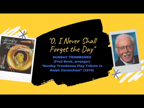 "O, I Never Shall Forget the Day" - Sunday Trombones/Fred Bock (1976)