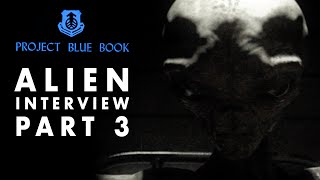 Alien Interview Part 3 | Humanity's Destruction Revealed