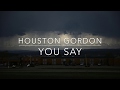 You Say by Houston Gordon (Official Lyric Video)